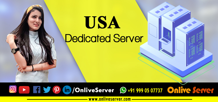 USA Dedicated Server Hosting – 5 Ultimate Plans That Can Be Choose - Onlive Server